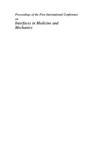 Proceedings of the First International Conference on Interfaces in Medicine and Mechanics: Proceedings of the International Conference held at the University College, Swansea 12th – 15th April, 1988