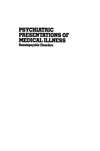 Psychiatric Presentations of Medical Illness: Somatopsychic Disorders