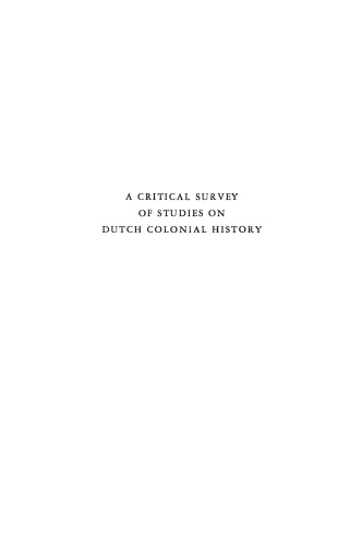 A Critical Survey of Studies on Dutch Colonial History