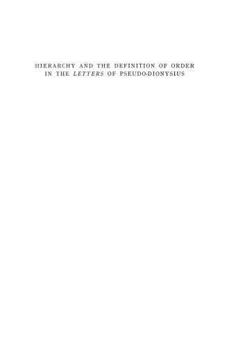 Hierarchy and the Definition of Order in the Letters of Pseudo-Dionysius: A Study in the Form and meaning of the Pseudo-Dionysian Writings