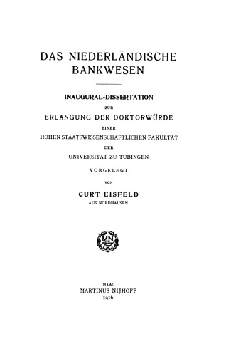 Das Niederländische Bankwesen: Inaugural-Dissertation zur Erlangung der Doktorwürde einer Hohen Staatswissenschaftlichen Fakultät der Universität zu Tübingen