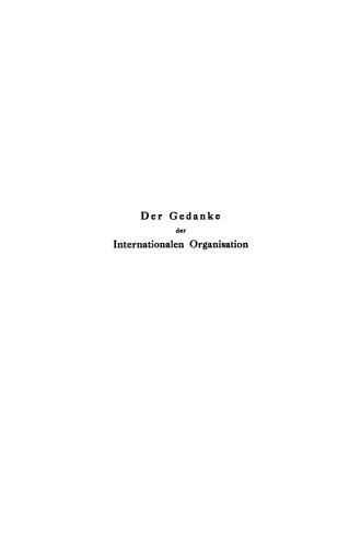 Der Gedanke der Internationalen Organisation in seiner Entwicklung 1300–1800