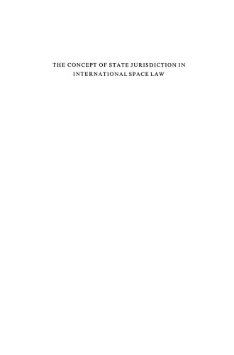 The Concept of State Jurisdiction in International Space Law: A Study in the Progressive Development of Space law in the United Nations