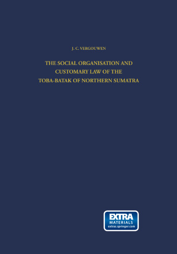 The Social Organisation and Customary Law of the Toba-Batak of Northern Sumatra