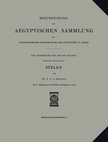 Beschreibung der Aegyptischen Sammlung des Niederländischen Reichsmuseums der Altertümer in Leiden: Die Denkmäler des Neuen Reiches Dritte Abteilung Stelen