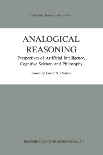 Analogical Reasoning: Perspectives of Artificial Intelligence, Cognitive Science, and Philosophy