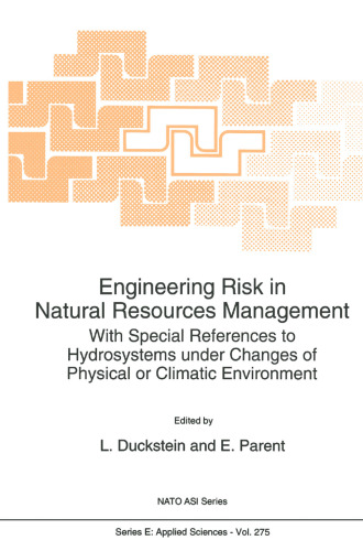 Engineering Risk in Natural Resources Management: With Special References to Hydrosystems under Changes of Physical or Climatic Environment