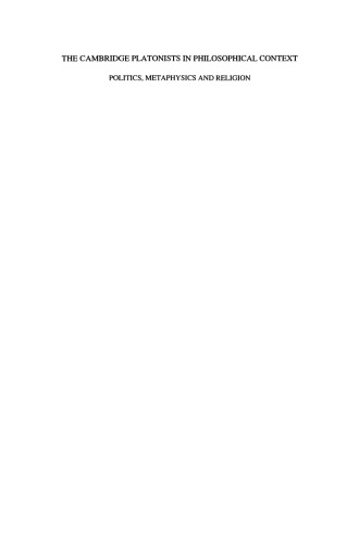 The Cambridge Platonists in Philosophical Context: Politics, Metaphysics and Religion