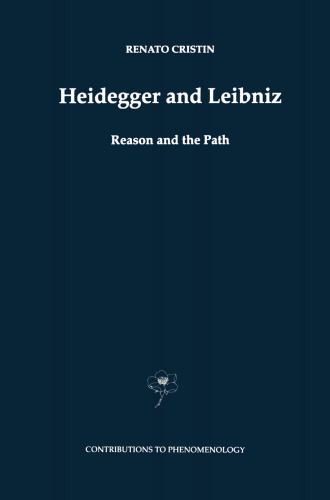 Heidegger and Leibniz: Reason and the Path with a Foreword by Hans Georg Gadamer