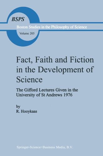 Fact, Faith and Fiction in the Development of Science: The Gifford Lectures Given in the University of St Andrews 1976
