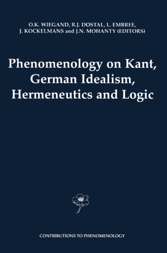 Phenomenology on Kant, German Idealism, Hermeneutics and Logic: Philosphical Essays in Honor of Thomas M. Seebohm