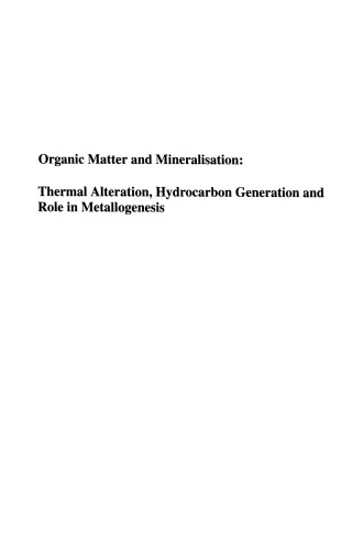 Organic Matter and Mineralisation: Thermal Alteration, Hydrocarbon Generation and Role in Metallogenesis