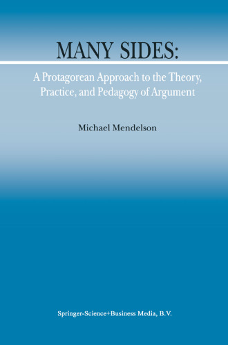 Many Sides: A Protagorean Approach to the Theory, Practice and Pedagogy of Argument