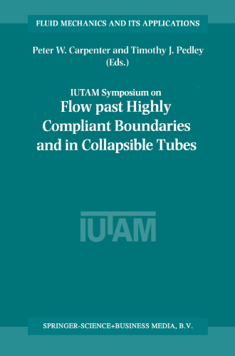 Flow Past Highly Compliant Boundaries and in Collapsible Tubes: Proceedings of the IUTAM Symposium held at the University of Warwick, United Kingdom, 26–30 March 2001