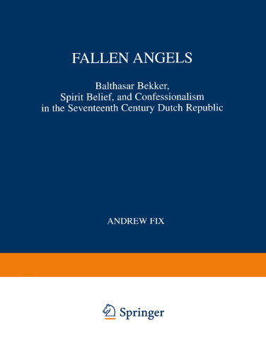 Fallen Angels: Balthasar Bekker, Spirit Belief, and Confessionalism in the Seventeenth Century Dutch Republic