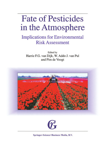 Fate of Pesticides in the Atmosphere: Implications for Environmental Risk Assessment: Proceedings of a workshop organised by The Health Council of the Netherlands, held in Driebergen, The Netherlands, April 22–24, 1998