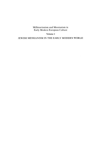 Millenarianism and Messianism in Early Modern European Culture: Volume I: Jewish Messianism in the Early Modern World