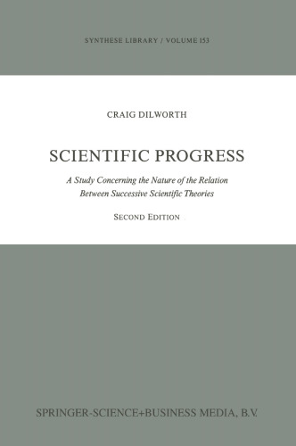 Scientific Progress: A Study Concerning the Nature of the Relation Between Successive Scientific Theories