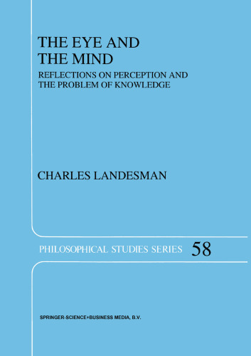 The Eye and the Mind: Reflections on Perception and the Problem of Knowledge