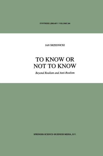 To Know or Not to Know: Beyond Realism and Anti-Realism