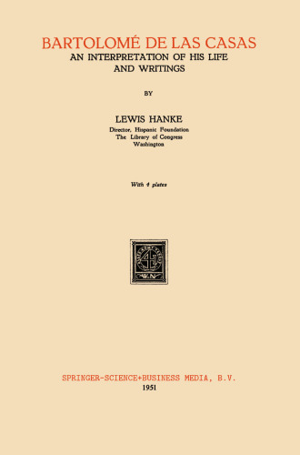 Bartolomé de Las Casas: An Interpretation of His Life and Writings