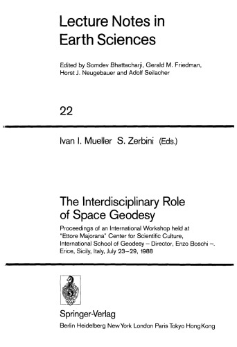 The Interdisciplinary Role of Space Geodesy: Proceedings of an International Workshop held at “Ettore Majorana” Center for Scientific Culture, International School of Geodesy — Director, Enzo Boschi —. Erice, Sicily, Italy, July 23–29, 1988