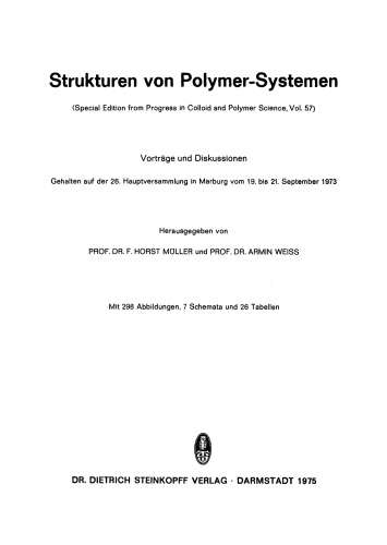 Strukturen von Polymer-Systemen: Vorträge und Diskussionen der 26. Hauptversammlung der Kolloid-Gesellschaft Marburg 1973