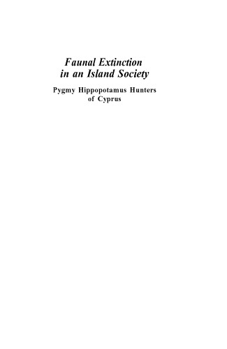 Faunal Extinction in an Island Society: Pygmy Hippopotamus Hunters of Cyprus