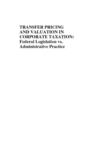 Transfer Pricing and Valuation in Corporate Taxation: Federal Legislation vs. Administrative Practice