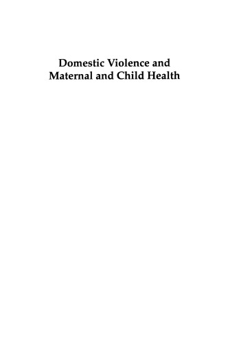 Domestic Violence and Maternal and Child Health: New Patterns of Trauma, Treatment, and Criminal Justice Responses