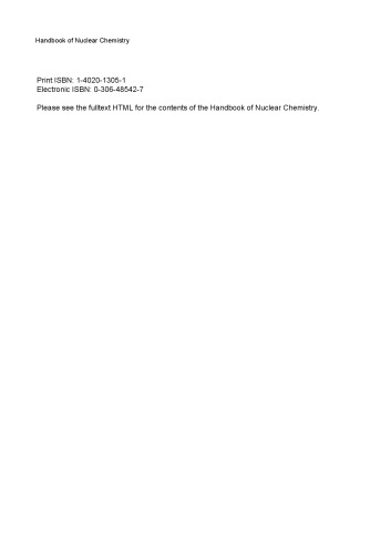 Handbook of Nuclear Chemistry: Basics of Nuclear Science; Elements and Isotopes: Formation, Transformation, Distribution; Chemical Applications of Nuclear Reactions and Radiations; Radiochemistry and Radiopharmaceutical Chemistry in Life Sciences; Instrumentation, Separation Techniques, Environmental Issues