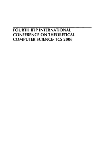 Fourth IFIP International Conference on Theoretical Computer Science- TCS 2006: IFIP 19th Worm Computer Congress, TC-1, Foundations of Computer Science, August 23–24, 2006, Santiago, Chile