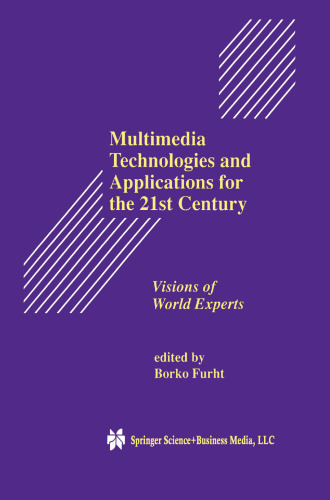 Multimedia Technologies and Applications for the 21st Century: Visions of World Experts