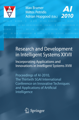 Research and Development in Intelligent Systems XXVII: Incorporating Applications and Innovations in Intelligent Systems XVIII Proceedings of AI-2010, The Thirtieth SGAI International Conference on Innovative Techniques and Applications of Artificial Intelligence
