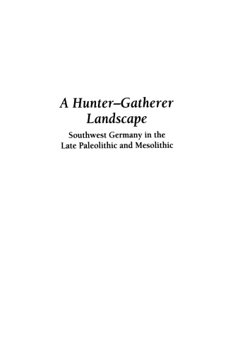 A Hunter—Gatherer Landscape: Southwest Germany in the Late Paleolithic and Mesolithic