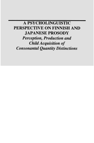 A Psycholinguistic Perspective on Finnish and Japanese Prosody: Perception, Production and Child Acquisition of Consonantal Quantity Distinctions