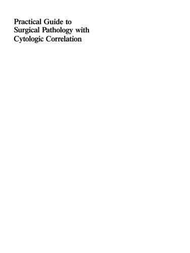 Practical Guide to Surgical Pathology with Cytologic Correlation: A Text and Color Atlas