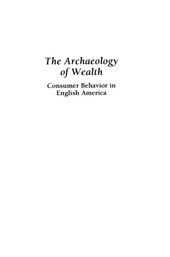 The Archaeology of Wealth: Consumer Behavior in English America