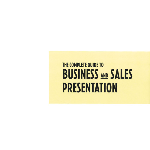 The Complete Guide to Business and Sales Presentation