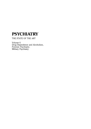 Psychiatry: The State of the Art Volume 6 Drug Dependence and Alcoholism, Forensic Psychiatry, Military Psychiatry