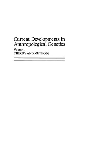 Current Developments in Anthropological Genetics: Volume 1 Theory and Methods