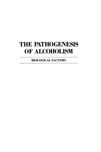 The Biology of Alcoholism: Vol. 7 The Pathogenesis of Alcoholism: Biological Factors