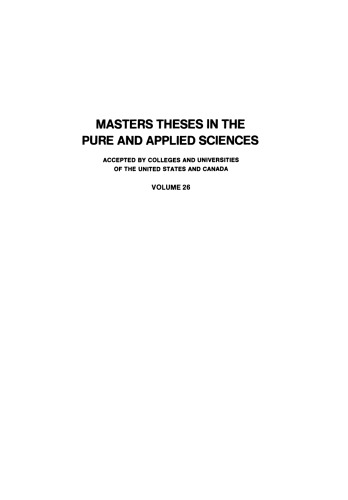 Masters Theses in the Pure and Applied Sciences: Accepted by Colleges and Universities of the United States and Canada Volume 26
