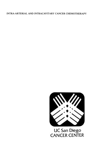 Intra-Arterial and Intracavitary Cancer Chemotherapy: Proceedings of the Conference on Intra-arterial and Intracavitary Chemotheraphy, San Diego, California, February 24–25, 1984