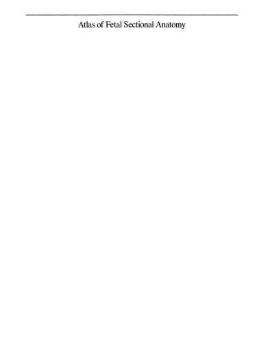 Atlas of Fetal Sectional Anatomy: With Ultrasound and Magnetic Resonance Imaging