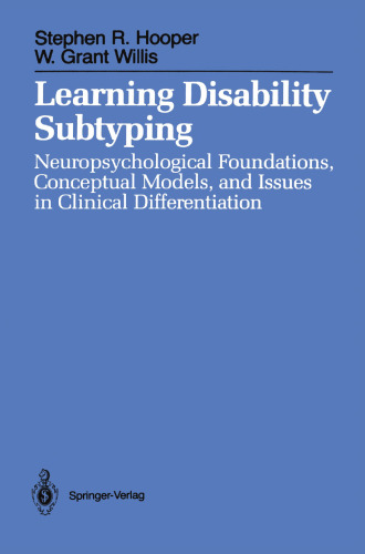 Learning Disability Subtyping: Neuropsychological Foundations, Conceptual Models, and Issues in Clinical Differentiation