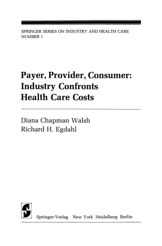 Payer, Provider, Consumer: Industry Confronts Health Care Costs