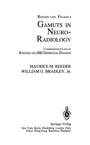 Reeder and Felson’s Gamuts in Neuro-Radiology: Comprehensive Lists of Roentgen and MRI Differential Diagnosis