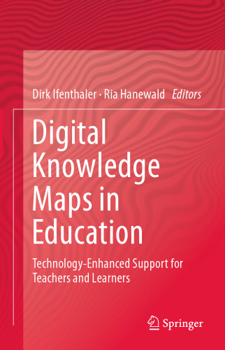 Digital Knowledge Maps in Education: Technology-Enhanced Support for Teachers and Learners