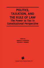 Politics, Taxation, and the Rule of Law: The Power to Tax in Constitutional Perspective